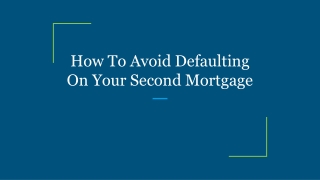 How To Avoid Defaulting On Your Second Mortgage