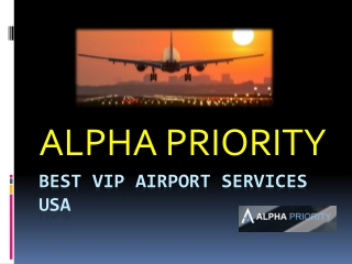 Best Vip Airport Services USA | Alpha Priority