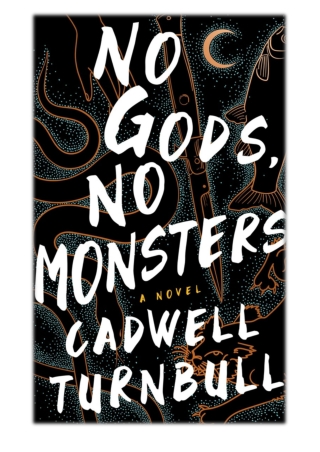 [PDF] Free Download No Gods, No Monsters By Cadwell Turnbull