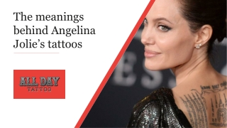 The meanings behind Angelina Jolie’s tattoos