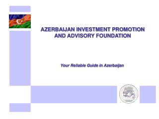 AZERBAIJAN INVESTMENT PROMOTION AND ADVISORY FOUNDATION