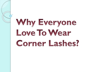 Why Everyone Love To Wear Corner Lashes?