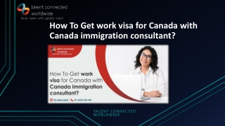 How To Get work visa for Canada with Canada immigration consultant