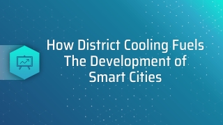 How District Cooling Fuels The Development of Smart Cities