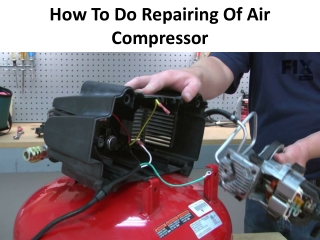 Repairing Of Air Compressor: Overview of some steps here