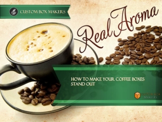 How to Make Your Coffee Boxes Stand Out