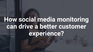 How Social Media Monitoring Can Drive a Better Customer Experience?