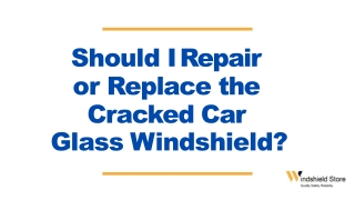 Should I Repair or Replace the Cracked Car Glass Windshield