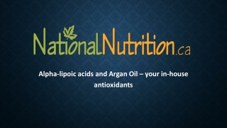 Alpha-lipoic acids and Argan Oil – your in-house antioxidants