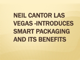 Neil Cantor Las Vegas -Introduces Smart Packaging