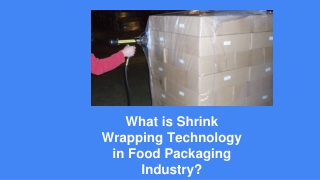 What is Shrink Wrapping Technology in Food Packaging Industry_
