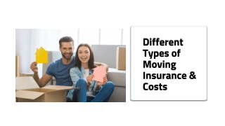 Different Types of Moving Insurance & Costs