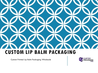 Custom Lip Balm Packaging