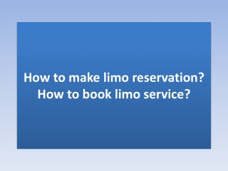 How to make limo reservation? How to book limo service?