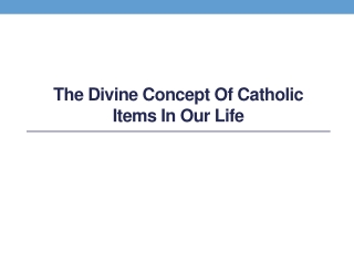 The Divine Concept of Catholic Items In Our Life