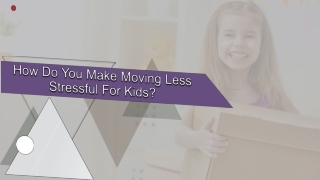 Tips To Make Moving Less Stressful For Kids