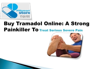 Buy Tramadol online A Strong Painkiller to Treat Serious Severe Pain