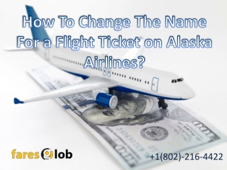 How To Change The Name For a Flight Ticket on Alaska Airlines - Faresglob