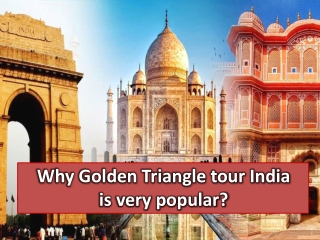 Why Golden Triangle tour India is very popular