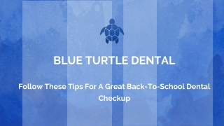 FOLLOW THESE TIPS FOR A GREAT BACK-TO-SCHOOL DENTAL CHECKUP