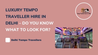 Why Does Choose Luxury Tempo Traveller Hire in Delhi for Long-Term Traveling?