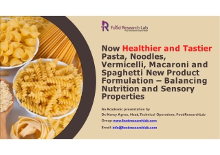 Now Healthier and Tastier Pasta, Noodles, vermicelli, Macaroni and Spaghetti New Product formulation