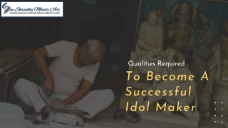 Qualities Required To Become A Idol Manufacturer