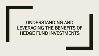 Understanding and Leveraging the Benefits of Hedge Fund Investments