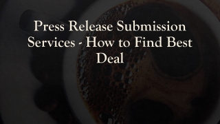 Press Release Submission Services - How to Find
