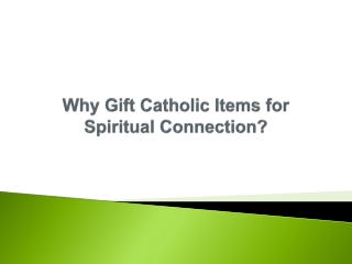 Why Gift Catholic Items for Spiritual Connection