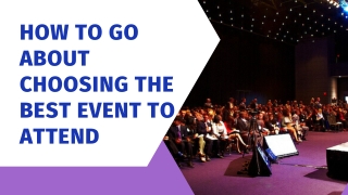 How to Go About Choosing the Best Event to Attend?