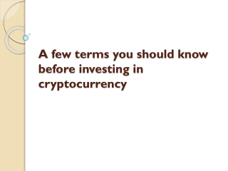 A few terms you should know before investing in cryptocurrency