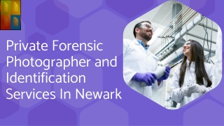 Private Forensic Photographer and Identification Services In Newark