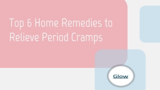 Top 6 Home Remedies to Relieve Period Cramps