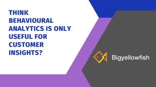 Think Behavioural Analytics Is Only Useful For Customer Insights?
