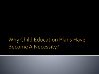 Why Child Education Plans Have Become A Necessity