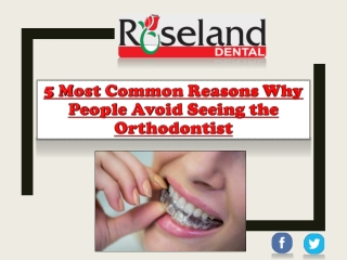 5 Most Common Reasons Why People Avoid Seeing the Orthodontist
