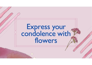 Express your condolence with flowers