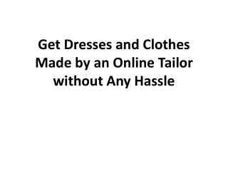 Get Dresses and Clothes Made by an Online Tailor without Any Hassle