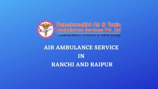 Avail Air Ambulance from Ranchi and Raipur with Foremost Health Support