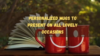 Personalized Mugs To Present On All Lovely Occasions