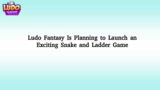 Ludo Fantasy Is Planning to Launch an Exciting Snake and Ladder Game