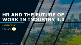 HR AND THE FUTURE OF WORK IN INDUSTRY 4.0 - QuickHR Singapore