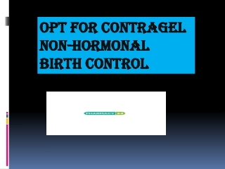 Opt for contragel non-hormonal birth control