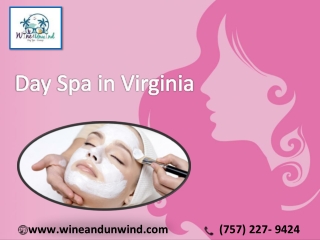 Enjoy Day Spa in Virginia at a discounted price | Wine and Unwind Spa