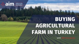 Buying Agricultural Farm in Turkey with AIM Farmlands