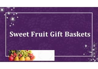 Sweet Fruit Gift Baskets