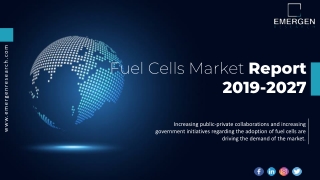 Fuel Cells MarketMarket Demand, Size, Share, Scope & Forecast To 2027