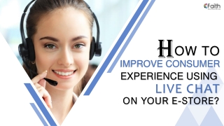 How To Improve Consumer Experience Using Live Chat On Your E-Store?