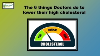 The 6 things Doctors do to lower their high cholesterol